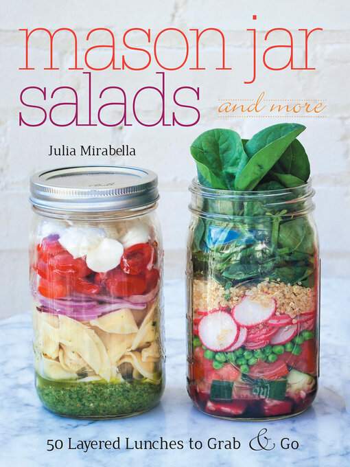Title details for Mason Jar Salads and More by Julia Mirabella - Available